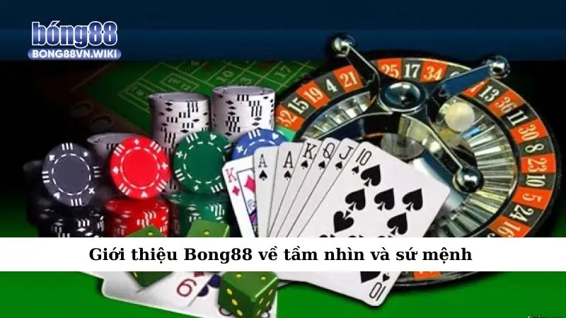 Giới thiệu Bong88 Giới thiệu Bong88 về tầm nhìn và sứ mệnh