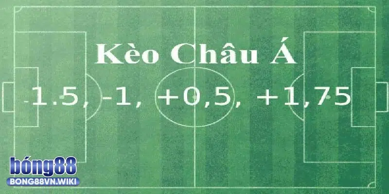 Kèo châu Á - Bong88 tổng hợp kiến thức cơ bản bạn nên biết Hướng dẫn đọc kèo Châu Á chi tiết