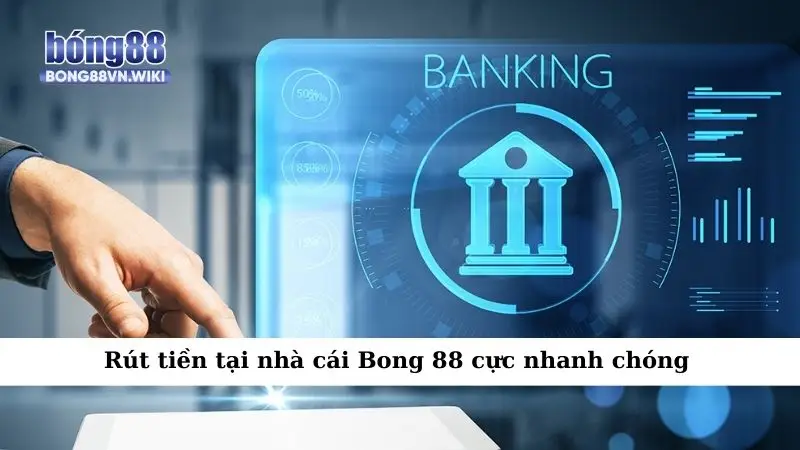 Rút tiền Bong88 – Các thao tác nhanh gọn ai cũng làm được Rút tiền tại nhà cái Bong 88 cực nhanh chóng