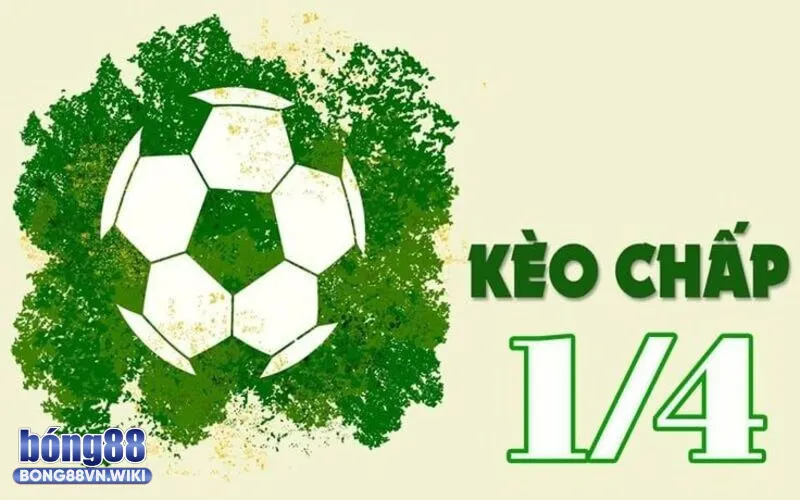 Kèo chấp 1/4 - Bong88 hướng dẫn chi tiết và cách áp dụng trong cá độ Tìm hiểu về kèo chấp 1/4